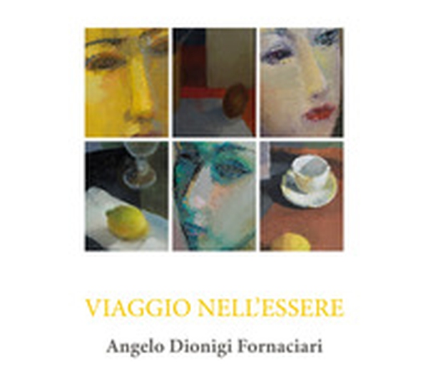 Viaggio nell'essere. Catalogo della mostra (Viareggio, 28 aprile-3 giugno) - Librerie.coop