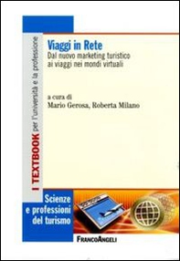 Viaggi in rete. Dal nuovo marketing turistico ai viaggi nei mondi virtuali - Librerie.coop