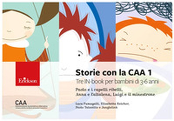 Storie con la CAA 1. Tre IN-book per bambini di 3-6 anni: Paolo e i capelli ribelli, Anna e l'altalena, Luigi e il minestrone - Librerie.coop