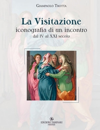 La visitazione. Iconografia di un incontro, dal IV al XXI secolo - Librerie.coop
