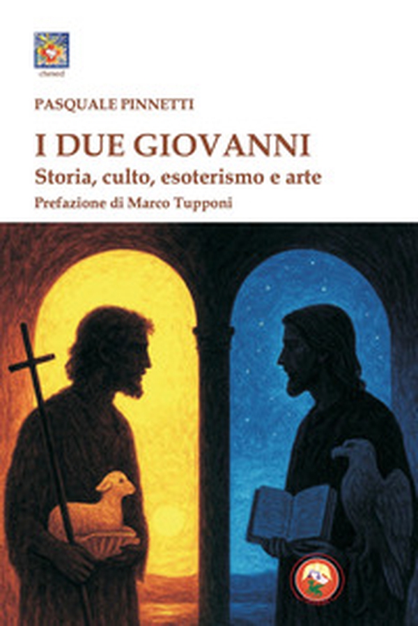 I due Giovanni. Storia, culto, esoterismo e arte - Librerie.coop