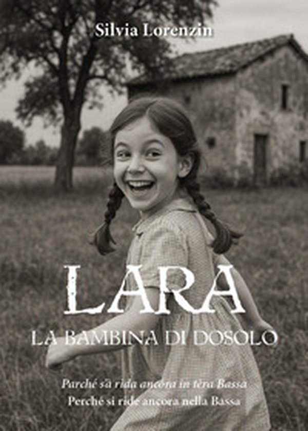 Lara, la bambina di Dosolo - Librerie.coop