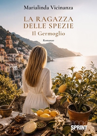 La ragazza delle spezie. Il germoglio - Librerie.coop