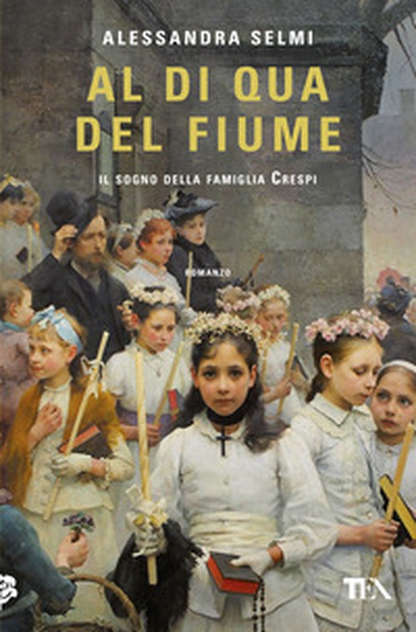 Al di qua del fiume. Il sogno della famiglia Crespi - Librerie.coop Al di qua del fiume. Il sogno della famiglia Crespi - Librerie.coop