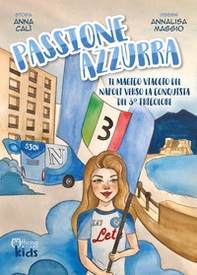 Passione azzurra. Il magico viaggio del Napoli verso la conquista del 3° tricolore - Librerie.coop
