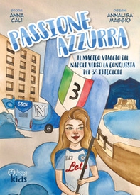 Passione azzurra. Il magico viaggio del Napoli verso la conquista del 3° tricolore - Librerie.coop Passione azzurra. Il magico viaggio del Napoli verso la conquista del 3° tricolore - Librerie.coop