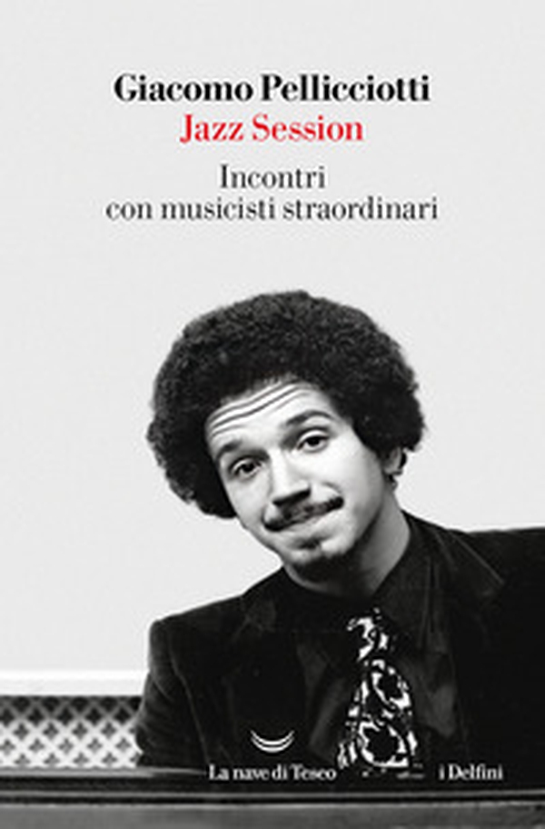 Jazz session. Incontri con musicisti straordinari - Librerie.coop Jazz session. Incontri con musicisti straordinari - Librerie.coop