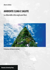Ambiente clima e salute. La sfida delle città negli anni Dieci - Librerie.coop