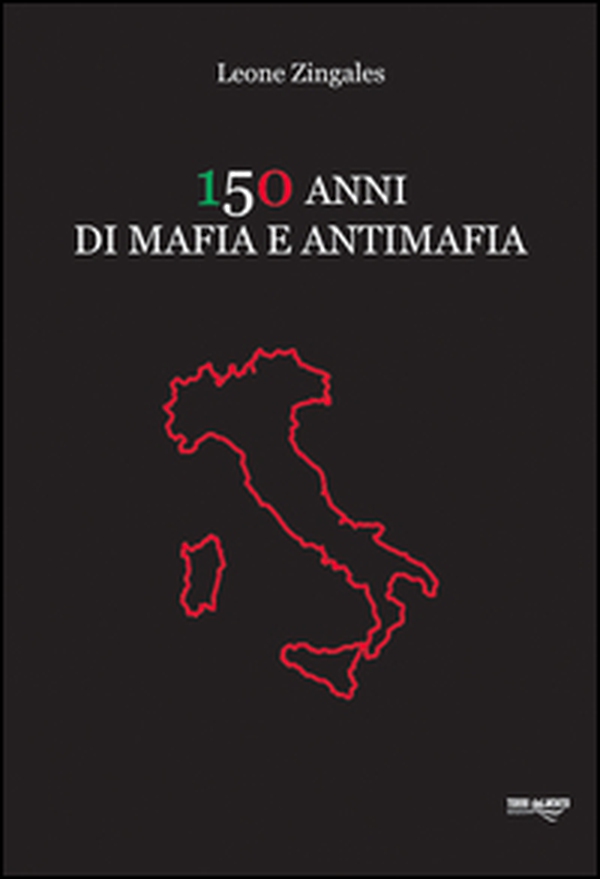 150 anni di mafia e antimafia - Librerie.coop 150 anni di mafia e antimafia - Librerie.coop