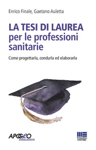 La tesi di laurea per le professioni sanitarie. Come progettarla, condurla ed elaborarla - Librerie.coop