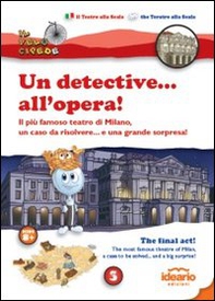 Un detective... all'opera!. Il più famoso teatro di Milano, un caso da risolvere... e una grande sorpresa! Ediz. italiana e inglese - Librerie.coop