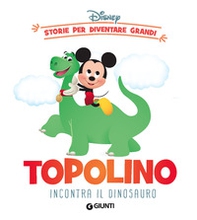 Topolino incontra il dinosauro. Storie per diventare grandi - Librerie.coop Topolino incontra il dinosauro. Storie per diventare grandi - Librerie.coop