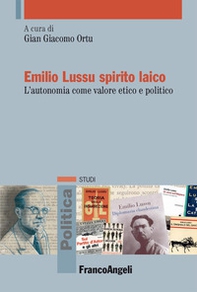 Emilio Lussu spirito laico. L'autonomia come valore etico e politico - Librerie.coop