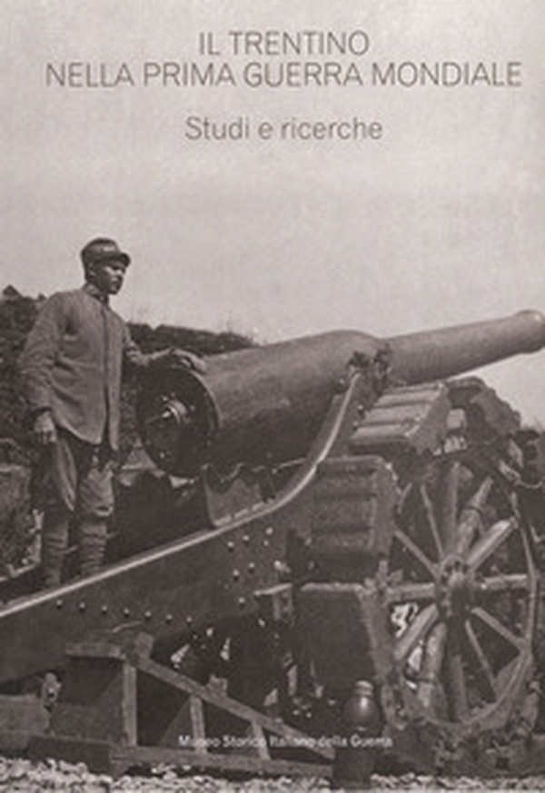 Il Trentino nella prima guerra mondiale. Studi e ricerche. Estratto da «Annali» n. 17/22 - Librerie.coop Il Trentino nella prima guerra mondiale. Studi e ricerche. Estratto da «Annali» n. 17/22 - Librerie.coop