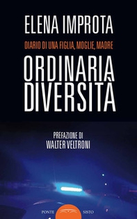 Ordinaria diversità. Diario di una figlia, moglie, madre - Librerie.coop