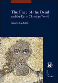 The face of the dead and the early christian world - Librerie.coop