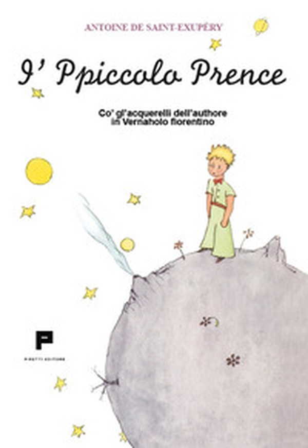 I'Ppiccolo Prence. Co' gl'acquerelli dell'authore in Vernaholo fiorentino - Librerie.coop I'Ppiccolo Prence. Co' gl'acquerelli dell'authore in Vernaholo fiorentino - Librerie.coop
