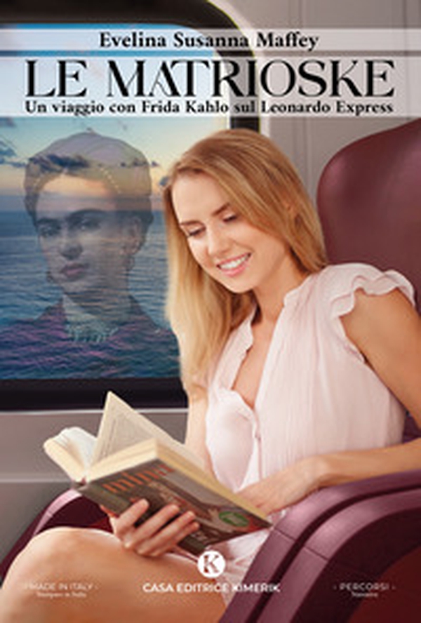 Le matrioske. Un viaggio con Frida Kahlo sul Leonardo Express - Librerie.coop Le matrioske. Un viaggio con Frida Kahlo sul Leonardo Express - Librerie.coop