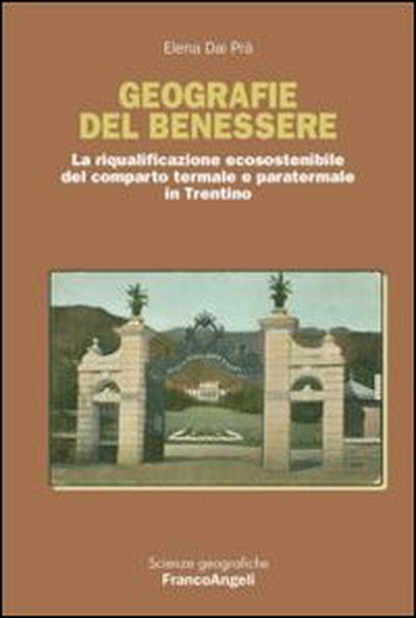 Geografie del benessere. La riqualificazione ecosostenibile del comparto termale e paratermale in Trentino - Librerie.coop Geografie del benessere. La riqualificazione ecosostenibile del comparto termale e paratermale in Trentino - Librerie.coop