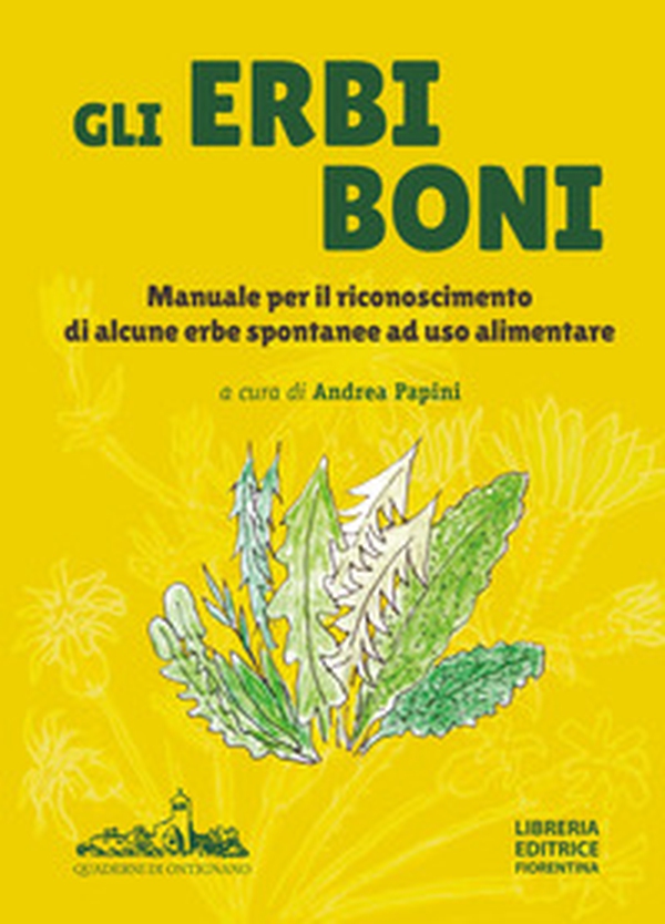Gli erbi boni. Manuale per il riconoscimento di alcune erbe spontanee a uso alimentare - Librerie.coop Gli erbi boni. Manuale per il riconoscimento di alcune erbe spontanee a uso alimentare - Librerie.coop