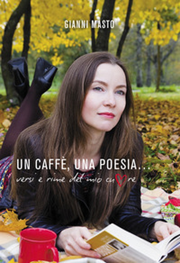 Un caffè, una poesia... Versi e rime del mio cuore - Librerie.coop Un caffè, una poesia... Versi e rime del mio cuore - Librerie.coop