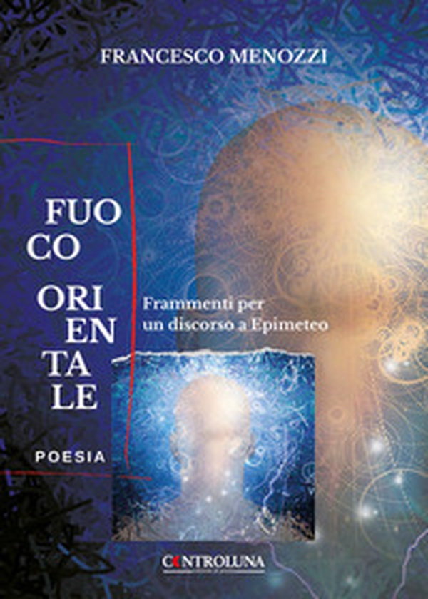 Fuoco orientale. Frammenti per un discorso a Epimeteo - Librerie.coop Fuoco orientale. Frammenti per un discorso a Epimeteo - Librerie.coop