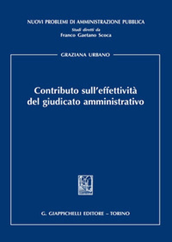 Contributo sull'effettività del giudicato amministrativo - Librerie.coop Contributo sull'effettività del giudicato amministrativo - Librerie.coop
