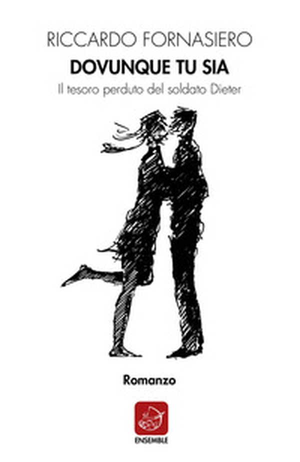 Dovunque tu sia. Il tesoro perduto del soldato Dieter - Librerie.coop Dovunque tu sia. Il tesoro perduto del soldato Dieter - Librerie.coop