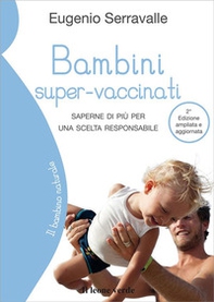 Bambini super-vaccinati. Saperne di più per una scelta responsabile - Librerie.coop Bambini super-vaccinati. Saperne di più per una scelta responsabile - Librerie.coop