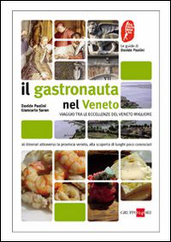 Il gastronauta in Veneto. Viaggio tra le eccellenze del Veneto minore - Librerie.coop Il gastronauta in Veneto. Viaggio tra le eccellenze del Veneto minore - Librerie.coop