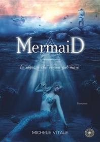 Mermaid. La ragazza che veniva dal mare - Librerie.coop Mermaid. La ragazza che veniva dal mare - Librerie.coop