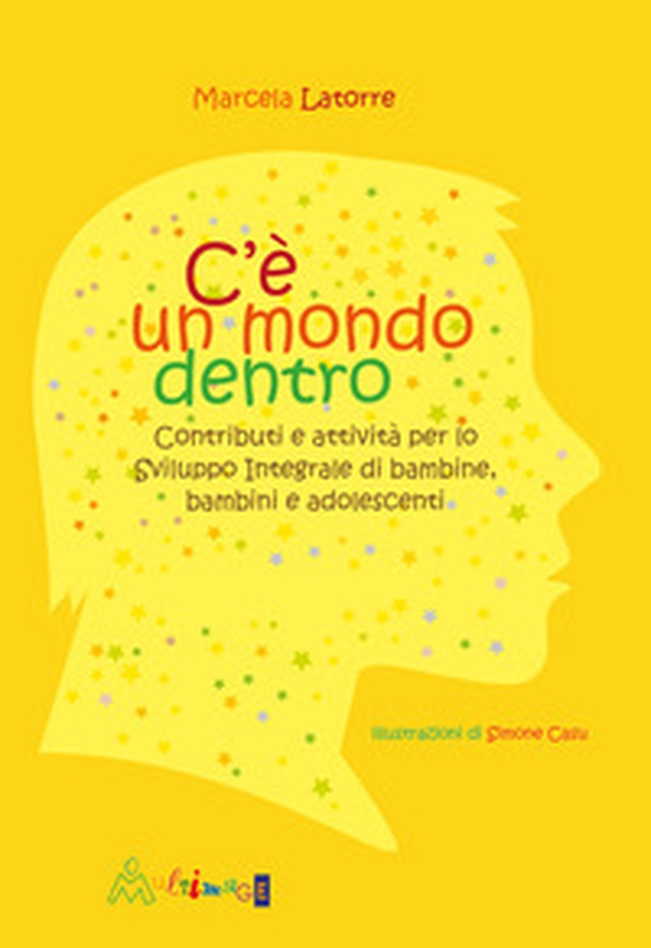 C'è un mondo dentro. Contributi e attività per lo sviluppo integrale di bambine, bambini e adolescenti - Librerie.coop C'è un mondo dentro. Contributi e attività per lo sviluppo integrale di bambine, bambini e adolescenti - Librerie.coop