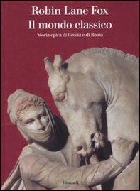 Il mondo classico. Storia epica di Grecia e di Roma - Librerie.coop