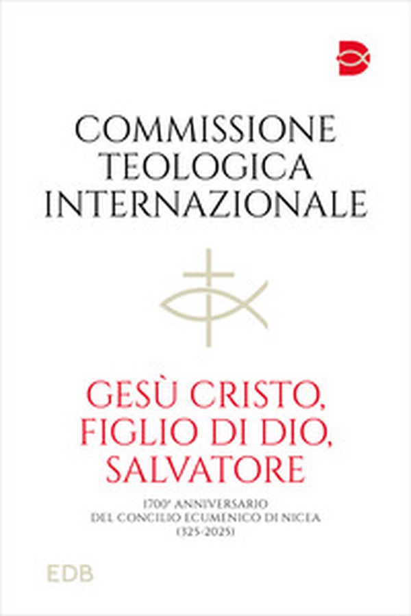 Gesù Cristo, figlio di Dio, salvatore. 1700° anniversario del Concilio Ecumenico di Nicea (325-2025) - Librerie.coop Gesù Cristo, figlio di Dio, salvatore. 1700° anniversario del Concilio Ecumenico di Nicea (325-2025) - Librerie.coop