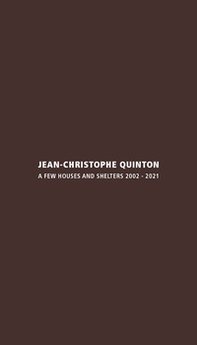 Jean-Christophe Quinton. A few houses and shelters 2002-2021. Ediz. italiana e inglese - Librerie.coop Jean-Christophe Quinton. A few houses and shelters 2002-2021. Ediz. italiana e inglese - Librerie.coop