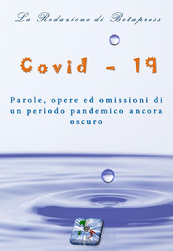 Covid-19. Parole, opere ed omissioni di un periodo pandemico ancora oscuro - Librerie.coop Covid-19. Parole, opere ed omissioni di un periodo pandemico ancora oscuro - Librerie.coop