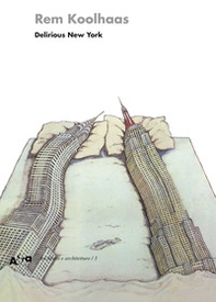 Delirious New York. Un manifesto retroattivo per Manhattan - Librerie.coop