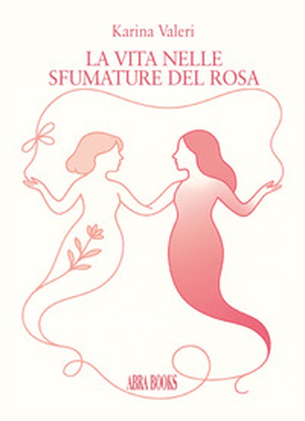 La vita nelle sfumature del rosa. La vida en los tonos del rosa - Librerie.coop