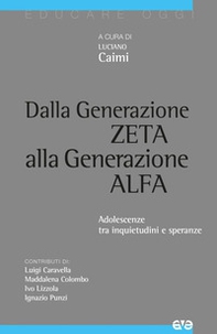 Dalla generazione Z alla generazione Alfa. Adolescenze tra inquietudini e speranze - Librerie.coop