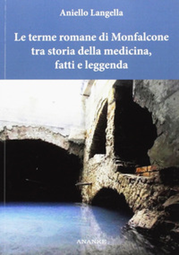 Le terme romane di Monfalcone tra storia della medicina, fatti e leggenda - Librerie.coop
