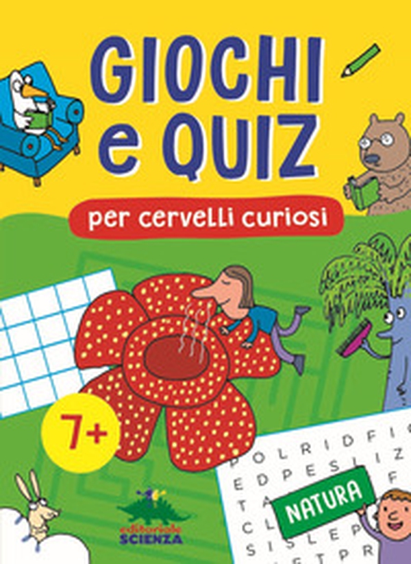 Giochi e quiz per cervelli curiosi. Natura - Librerie.coop Giochi e quiz per cervelli curiosi. Natura - Librerie.coop