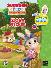 Summer & Todd. L'allegra fattoria. Gioca sticker - Librerie.coop