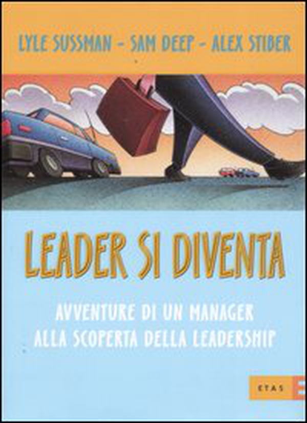 Leader si diventa. Avventure di un manager alla scoperta della leadership - Librerie.coop Leader si diventa. Avventure di un manager alla scoperta della leadership - Librerie.coop
