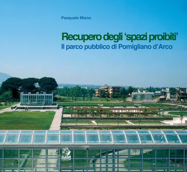 RECUPERO DEGLI "SPAZI PROIBITI" Il parco pubblico di Pomigliano d'Arco - Librerie.coop RECUPERO DEGLI "SPAZI PROIBITI" Il parco pubblico di Pomigliano d'Arco - Librerie.coop