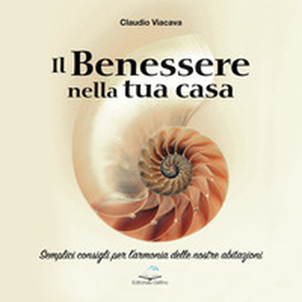Il benessere nella tua casa. Semplici consigli per l'armonia delle nostre abitazioni - Librerie.coop Il benessere nella tua casa. Semplici consigli per l'armonia delle nostre abitazioni - Librerie.coop
