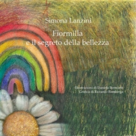 Fiormilla e il segreto della bellezza - Librerie.coop