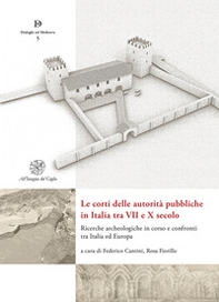 Le corti delle autorità pubbliche in Italia tra VII e X secolo. Ricerche archeologiche in corso e confronti tra Italia ed Europa - Librerie.coop
