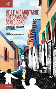Nelle mie montagne che cambiano ogni giorno. Autobiografia di comunità dell'Alto Nera - Librerie.coop Nelle mie montagne che cambiano ogni giorno. Autobiografia di comunità dell'Alto Nera - Librerie.coop