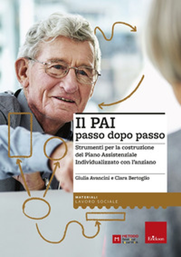 Il PAI passo dopo passo. Strumenti per la costruzione del Piano Assistenziale Individualizzato con l'anziano - Librerie.coop Il PAI passo dopo passo. Strumenti per la costruzione del Piano Assistenziale Individualizzato con l'anziano - Librerie.coop