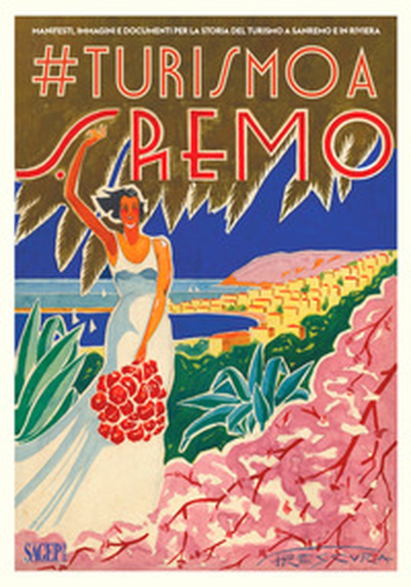 #turismo a Sanremo. Manifesti, immagini e documenti per la storia del turismo a Sanremo e in Riviera - Librerie.coop #turismo a Sanremo. Manifesti, immagini e documenti per la storia del turismo a Sanremo e in Riviera - Librerie.coop